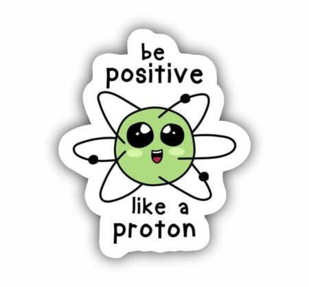 Be Positive Like A Proton 01 Sticker Mockup