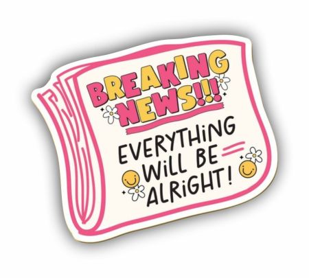 Breaking New Everything Will Be All Right Sticker