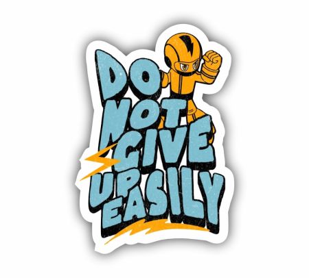 Do Not Give Up Easily Sticker