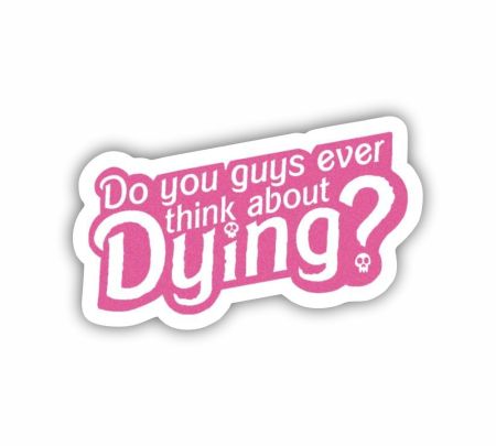 Do You Guys Ever Think About Dying Sticker Mockup