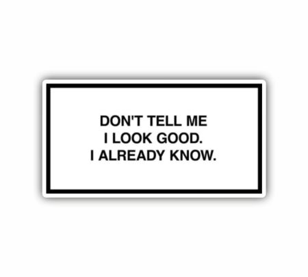 Don't Tell Me I Look Good Sticker Mockup