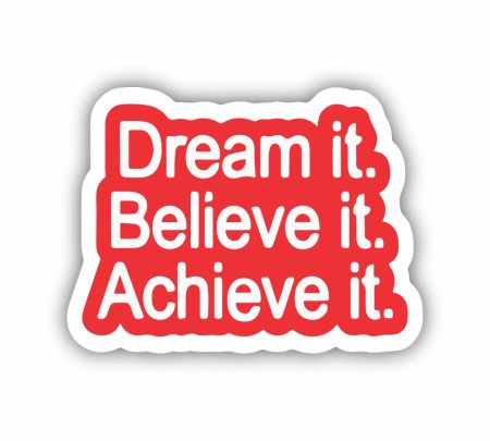 Dream It Believe It Achieve It Sticker Mockup
