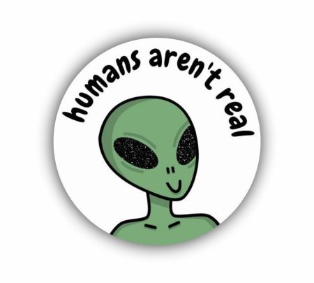 Humans Aren't Real Sticker
