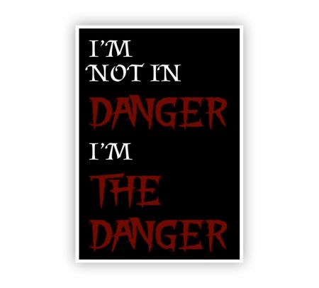 I Am Not In Danger, I Am The Danger Poster Mockup