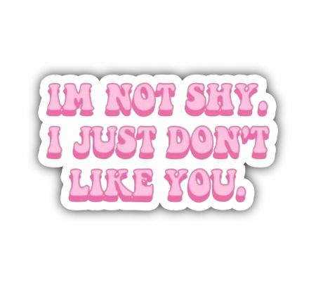 I Am Not Shy I Just Don't Like You Sticker Mockup