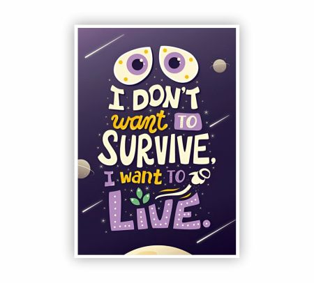 I Don't Want To Survive I Want To Live Poster Mockup