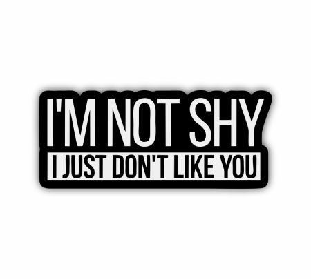 I M Not Shy I Just Dont Like You Sticker Mockup