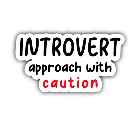 Introvert Approach With Caution Sticker 