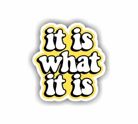 It Is What It Is 01 Sticker Mockup