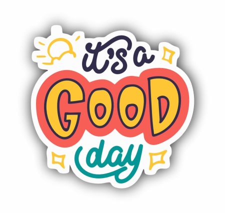It's a Good Day Sticker