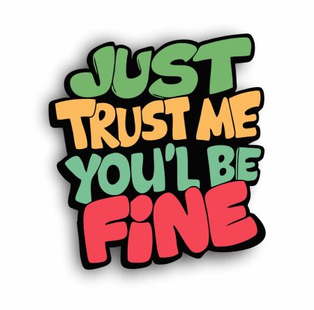 Just Trust Me You'l Be Fine Sticker