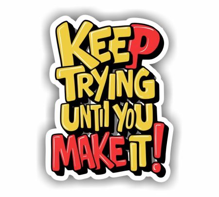 Keep Trying Until You Make It  Sticker Mockup