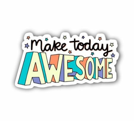 Make Today Awesome Sticker