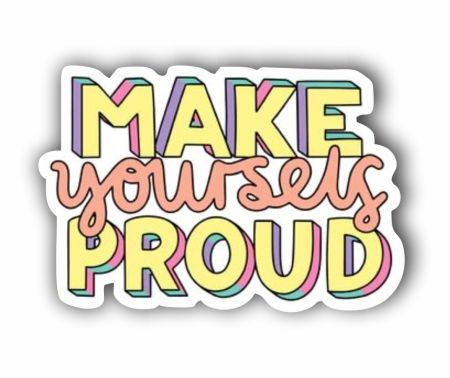 Make Yourself Proud Sticker