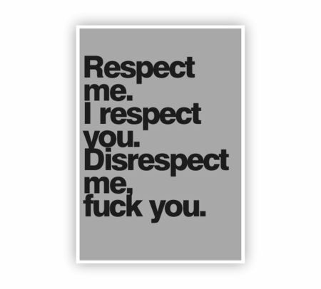 Respect Me. I Respect You. Disrespect Me, Fuck You Poster Mockup