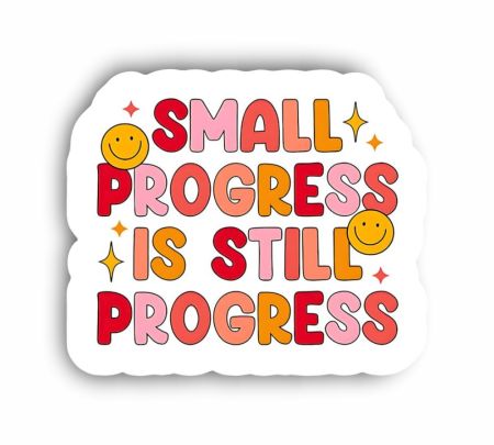 Small Progress is Still Progress Sticker