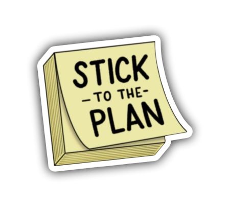 Stick To The Plan Sticker