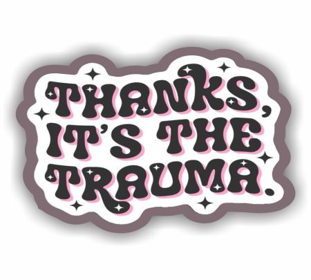 Thanks Its The Trauma Sticker Mockup