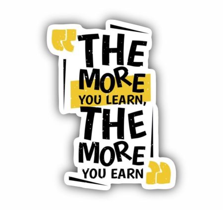 The More You Learn The More You Earn Sticker