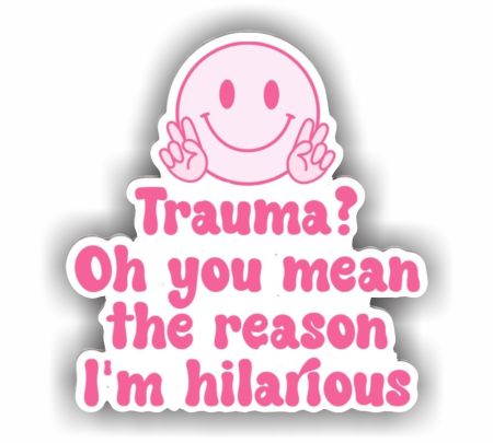 Trauma Oh You Mean The Reason I m Hilarious Sticker Mockup