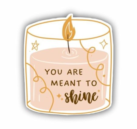 You Are Meant To Shine Sticker