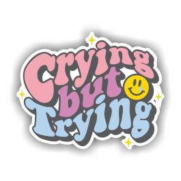 Trying Support Sticker Crying But Trying Sticker – Motivational & Relatable | Print-On-Click